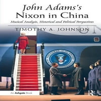 John Adams Nixonja Kínában: zenei elemzés, történelmi és politikai perspektívák