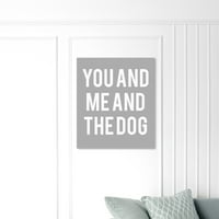 Wynwood Studio tipográfia és idézetek Wall Art vászon nyomatok 'te és én és a kutya' szerelmes idézetek és közmondások-szürke,