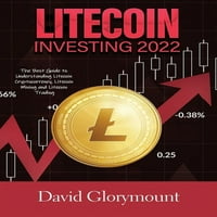 Litecoin befektetés: a legjobb útmutató a Litecoin kriptovaluta, a Litecoin bányászat és a Litecoin kereskedelem megértéséhez