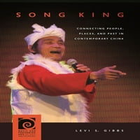 Ázsia és a Csendes-óceán zenéje és előadóművészete: Song King: emberek, helyek és múlt összekapcsolása a kortárs Kínában